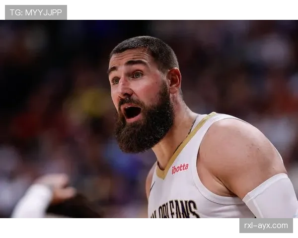 瓦兰丘纳斯统治内线助鹈鹕大胜 关键篮板奠定胜局 瓦兰丘纳斯统治内线助鹈鹕大胜 关键篮板奠定胜局